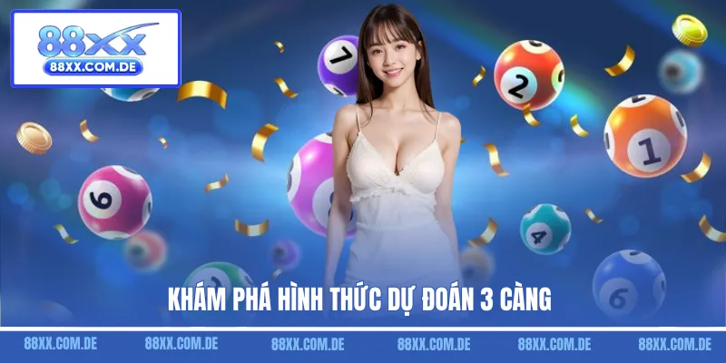 Khám phá hình thức dự đoán 3 càng